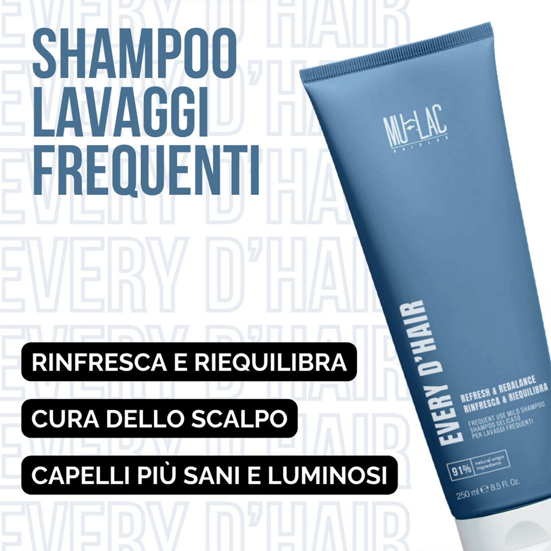 Every D'Hair shampoo delicato lavaggi frequenti 250ml_MULHC002007_MULAC-3
